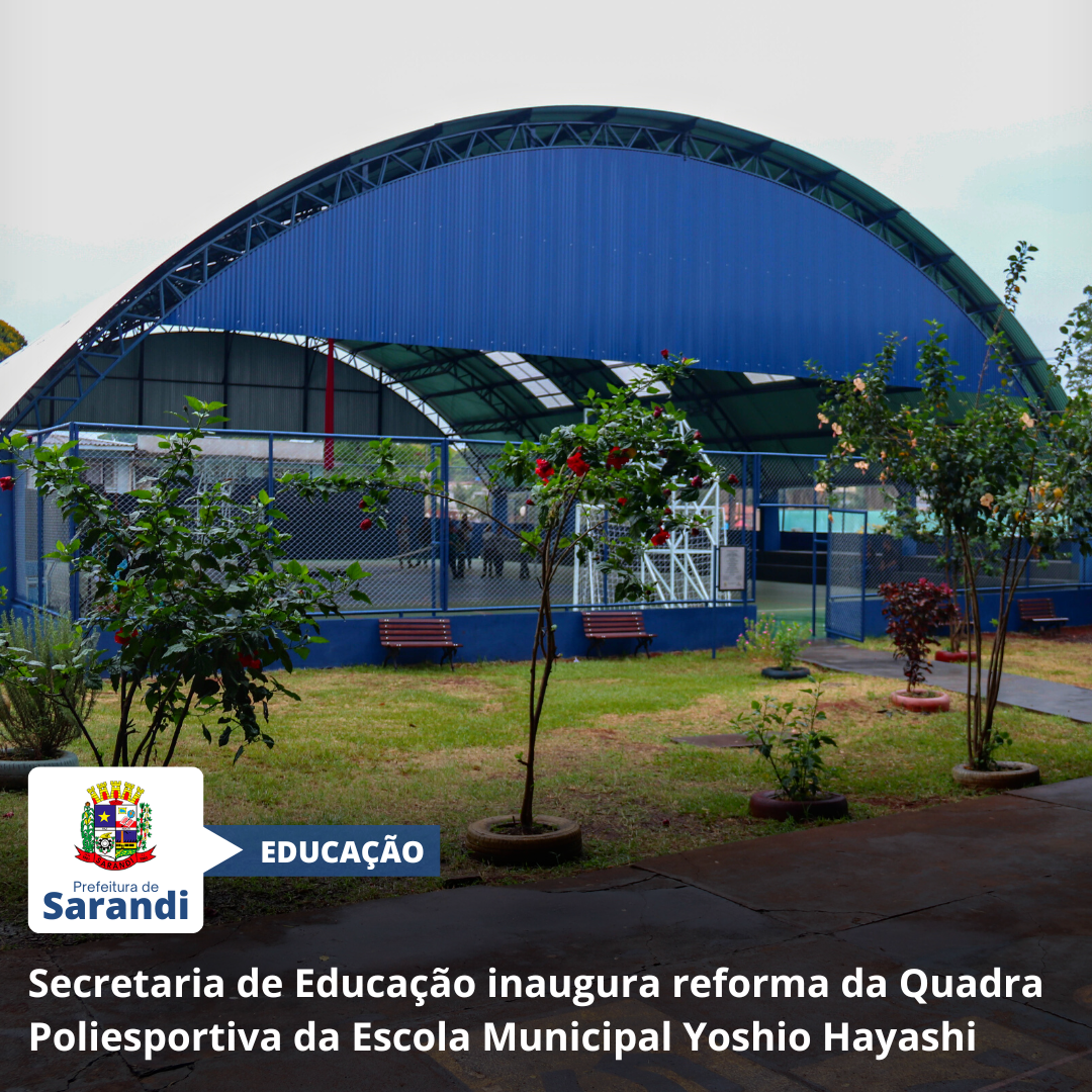 Secretaria de Educação inaugura reforma da Quadra Poliesportiva da Escola Municipal Yoshio Hayashi